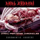 ANAL KUDASAI Otaku Perverse Chronicles (Chapter IV - Guromantic Kuudere) album cover