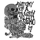 ANATOMY OF A TRAGEDY Demo '07 album cover