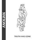 ANOLIAN Truth Has Gone album cover