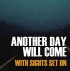 ANOTHER DAY WILL COME With Sights Set On album cover