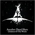 ANOTHER DEAD HERO Children Of The Witch album cover