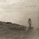 ANTICHRISIS Not Fade Away album cover