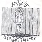 ÄPÄRÄT (FINLAND) H​ä​irik​ö​t Tulee -EP album cover