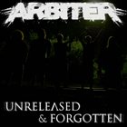 ARBITER (MI) Unreleased & Forgotten album cover