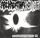 ARCHAGATHUS Archagathagorgagarchy EP album cover