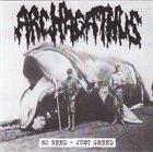 ARCHAGATHUS No Need - Just Greed / Camphora Monobromata album cover
