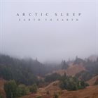ARCTIC SLEEP Earth To Earth album cover