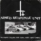 ARMED RESPONSE UNIT No Point Calling The Cops, They Ain't Coming ‎ album cover