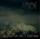 ARSON (BAVARIA) Behind The Holy Curtain album cover