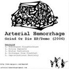 ARTERIAL HEMORRHAGE Grind Or Die album cover