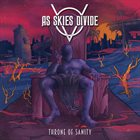 AS SKIES DIVIDE Throne Of Sanity album cover