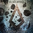 AS WE AWAKE Ripping Silence album cover