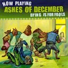 ASHES OF DECEMBER Dying Is For Fools album cover