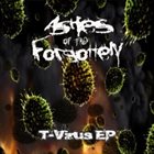 ASHES OF THE FORGOTTEN T-Virus EP album cover