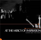 AT THE MERCY OF INSPIRATION Gone Are the Days album cover