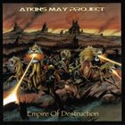 ATKINS MAY PROJECT Empire Of Destruction album cover