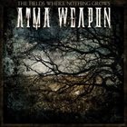 ATMA WEAPON The Fields Where Nothing Grows album cover