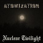 ATOMIZATION Nuclear Twilight album cover