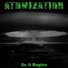 ATOMIZATION So It Begins album cover