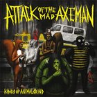 ATTACK OF THE MAD AXEMAN Kings Of Animalgrind album cover