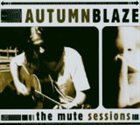 AUTUMNBLAZE The Mute Sessions album cover