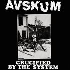 AVSKUM Crucified By The System album cover