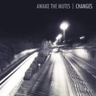 AWAKE THE MUTES Changes album cover