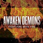 AWAKEN DEMONS Fight Fire With Fire album cover
