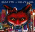 BABYMETAL Baby Metal x Kiba of Akiba album cover