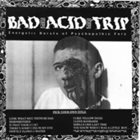BAD ACID TRIP Untitled / Energetic Bursts of Psychopathic Fury album cover