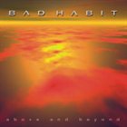 BAD HABIT Above and Beyond album cover