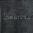 BALISTIC Balistic album cover