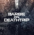 BARBIE ON DEATHTRIP Barbie On Deathtrip album cover