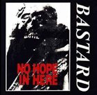 BASTARD No Hope In Here album cover