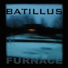 BATILLUS Furnace album cover