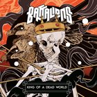 BATTALIONS King Of A Dead World album cover