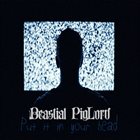BEASTIAL PIGLORD Put It In Your Head album cover