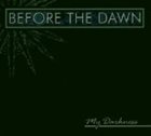 BEFORE THE DAWN My Darkness album cover