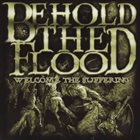 BEHOLD THE FLOOD Welcome The Suffering album cover