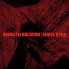 BENEATH OBLIVION Beneath Oblivion / Angel Eyes album cover
