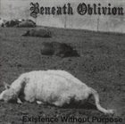 BENEATH OBLIVION Existence Without Purpose album cover