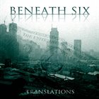 BENEATH SIX Translations album cover