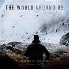 BENEATH THE ENCASING The World Around Us album cover