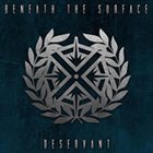 BENEATH THE SURFACE Deservant album cover
