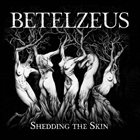 BETELZEUS Shedding The Skin album cover