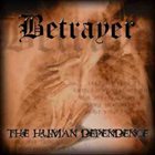 BETRAYER The Human Dependence album cover