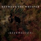 BETWEEN THE WHISPER Execration album cover