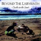 BEYOND THE LABYRINTH Castles In The Sand album cover