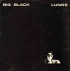 BIG BLACK — Lungs album cover