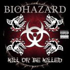BIOHAZARD Kill Or Be Killed album cover